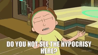 rick-and-morty-dont-you-see-the-hipocracy-here.gif.4b9545440dd9b20d68ff85d705565e1d.gif