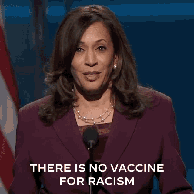 there-is-no-vaccine-for-racism-kamala-harris.gif.86fd589c604a62fcfd91197f11279227.gif